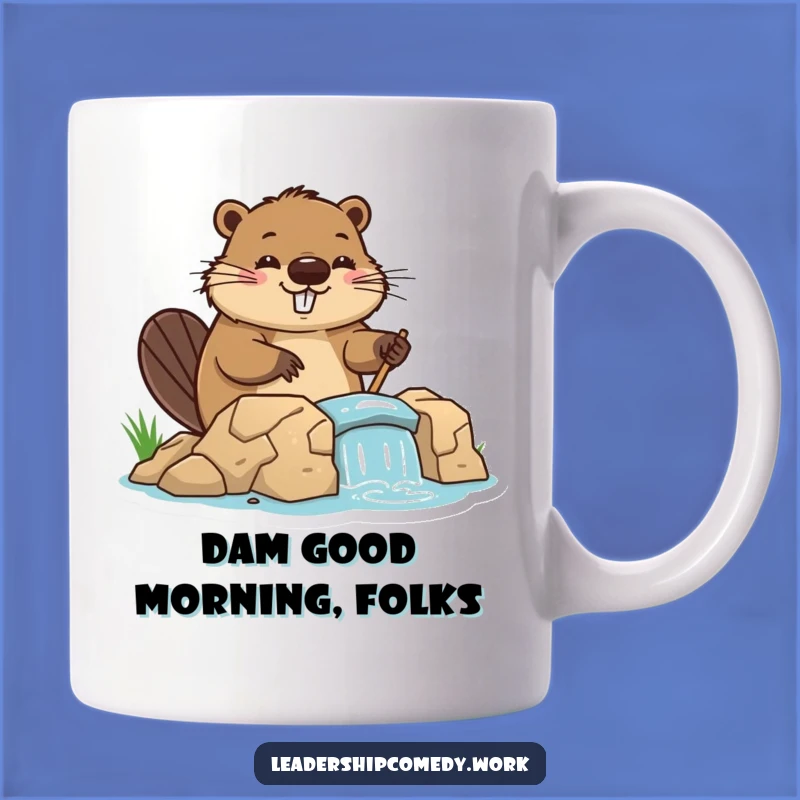 Funny Beaver Mug: Build Your Day with Hard Work and Laughter!