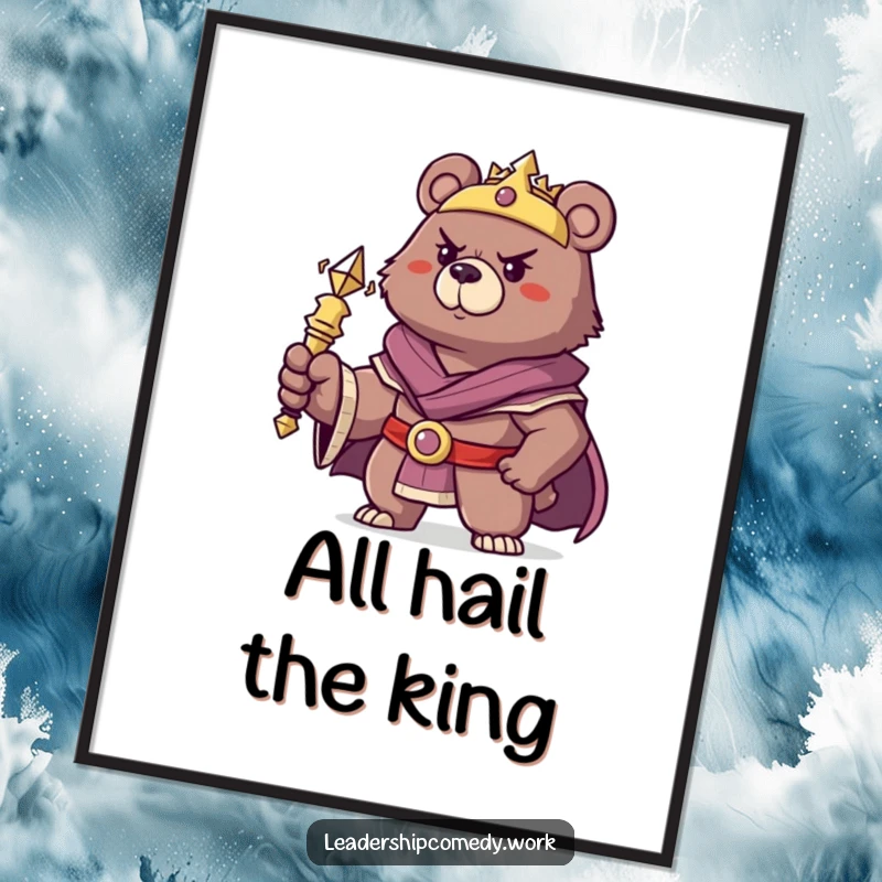 Funny determined bear king poster, holding a scepter, exuding humorous and regal authority.