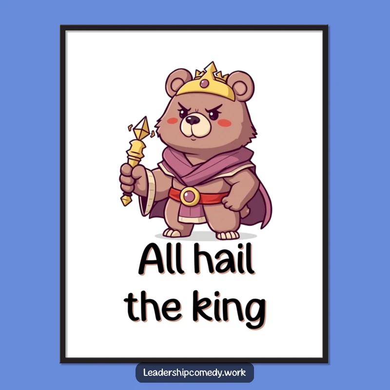 Funny Bear King Poster: Majestic Wall Art for a Humorous Throne Room