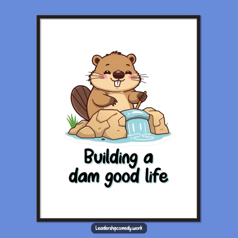 Funny Free Printable Beaver Wall Art: Busy Dam Builder Downloadable Decor for a Quirky Home