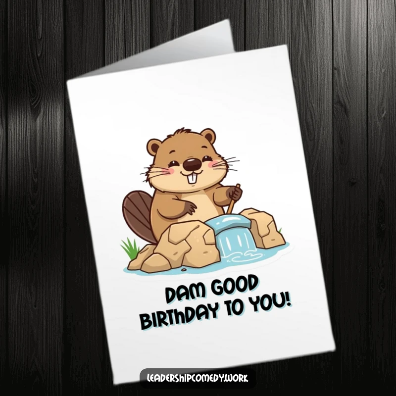 Funny Free Printable Birthday Card: Busy beaver directing dam construction cheerfully, downloadable gift for builders.